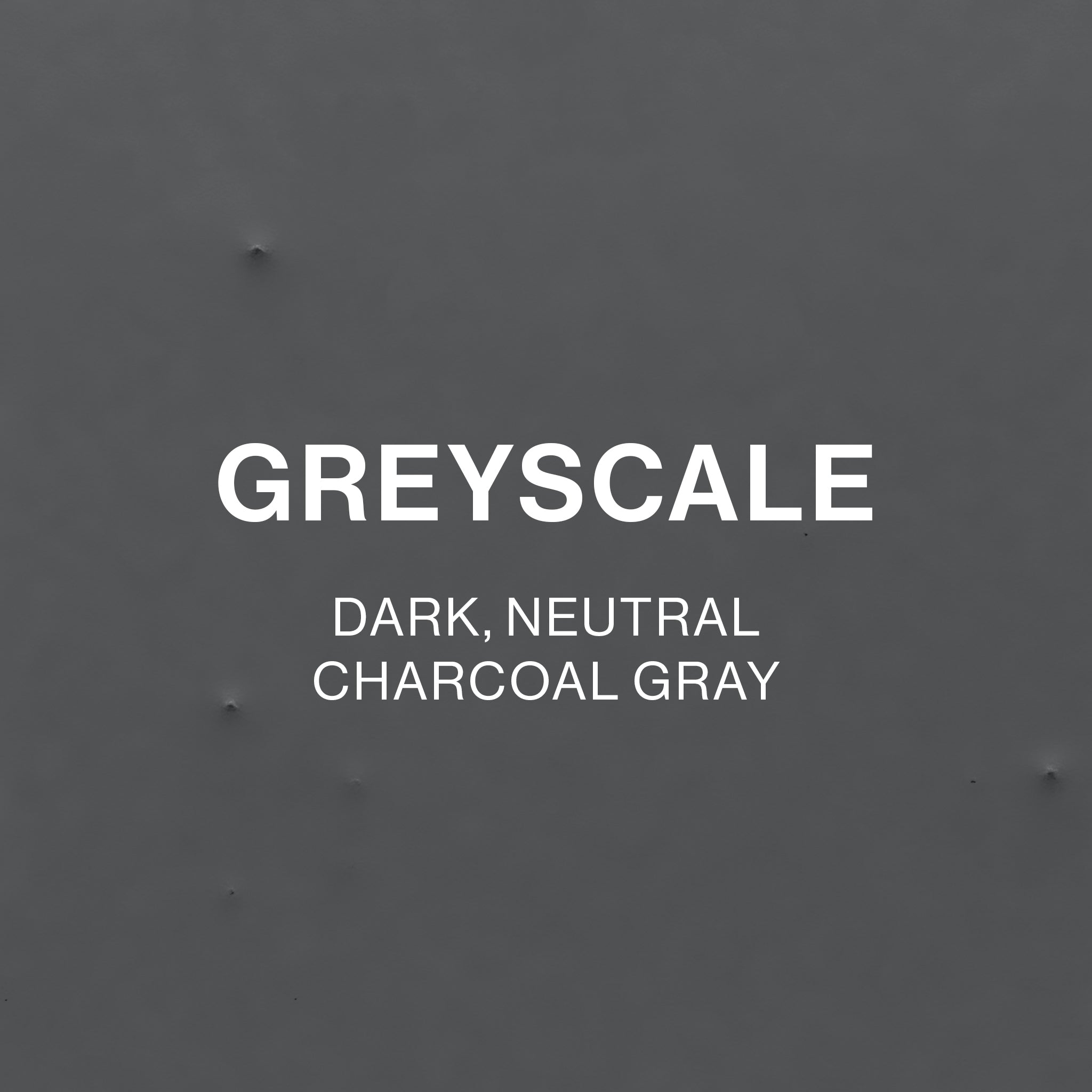 GREYSCALE