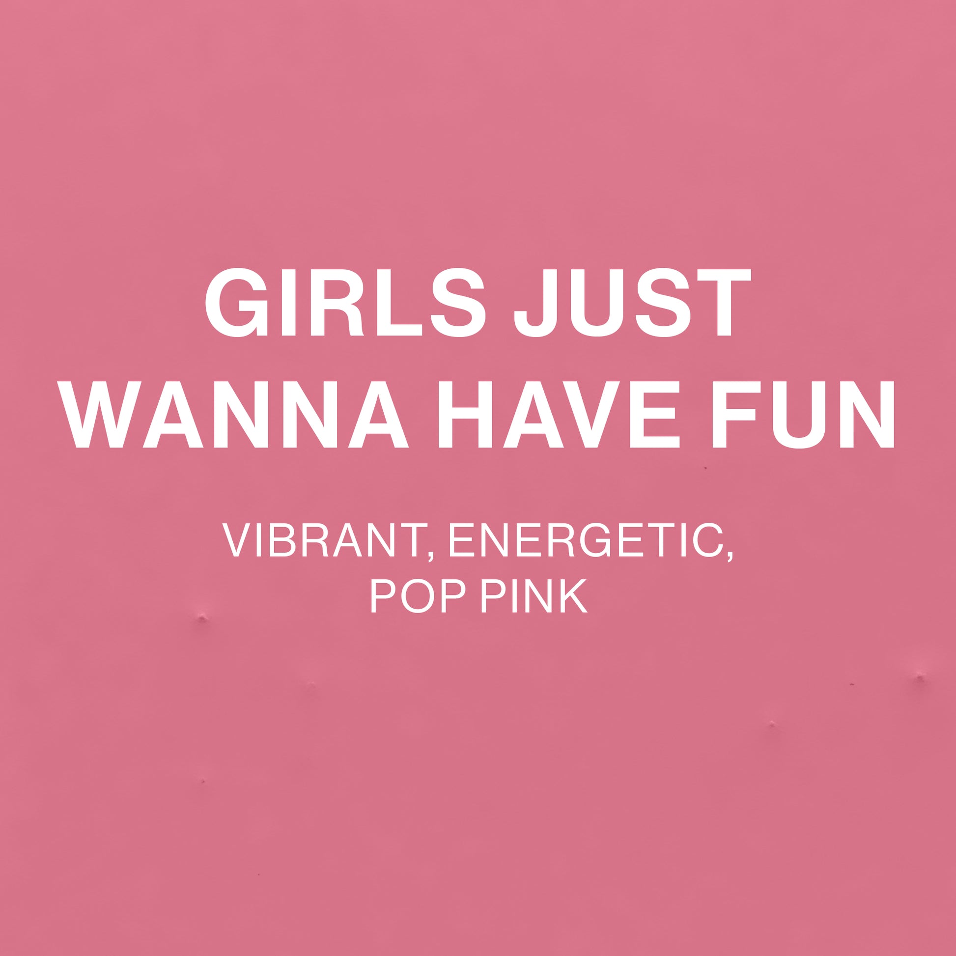 GIRLS JUST WANNA HAVE FUN