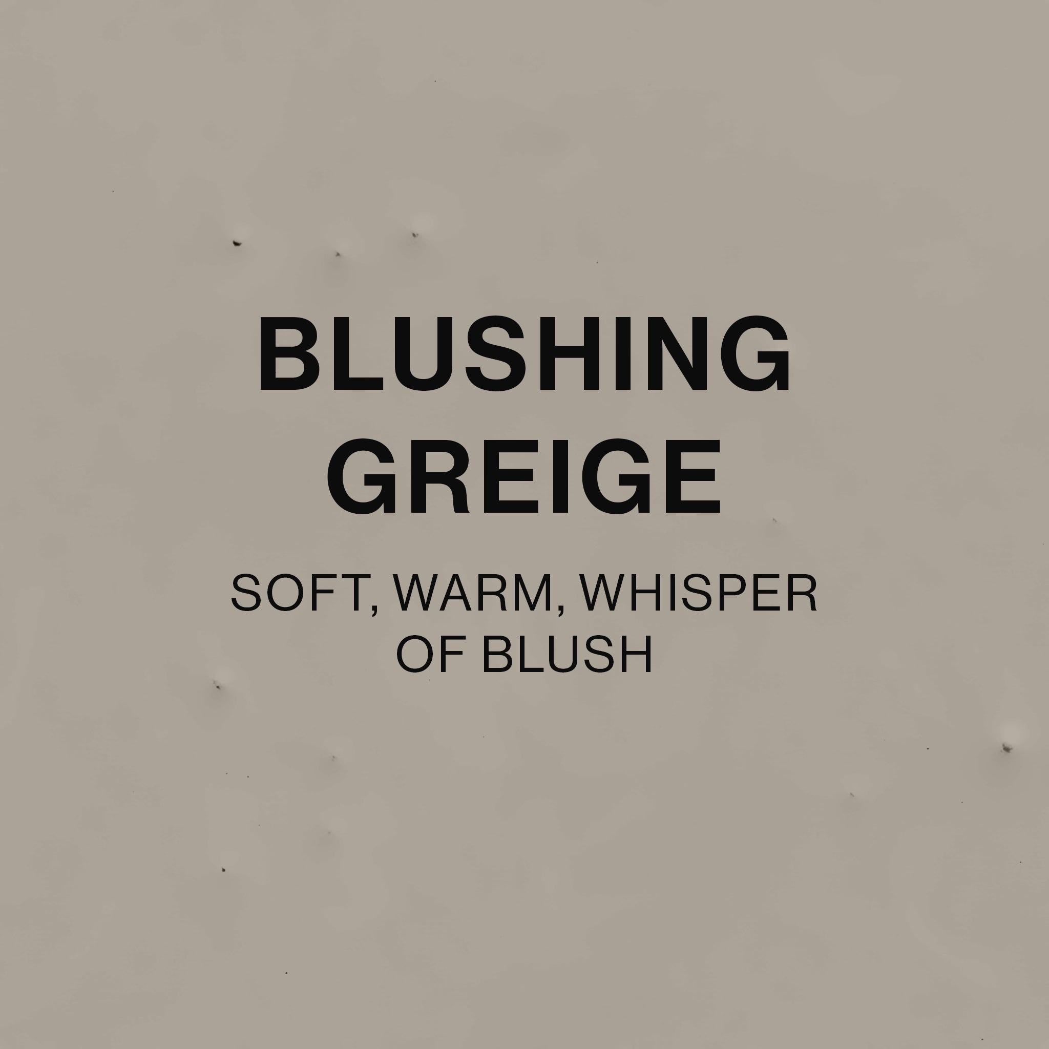 BLUSHING GREIGE