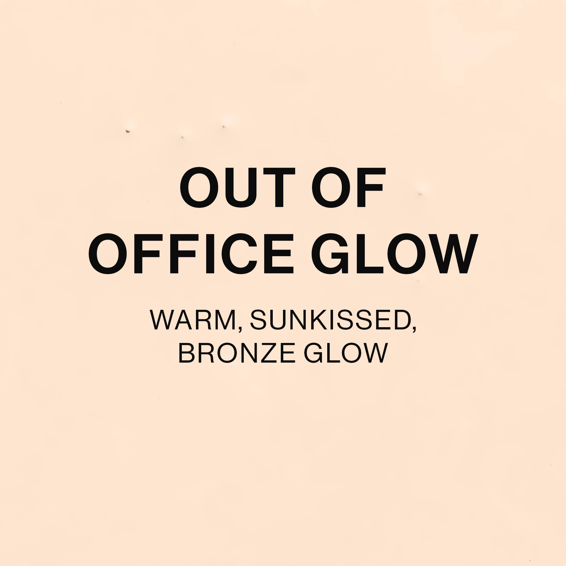 OUT OF OFFICE GLOW