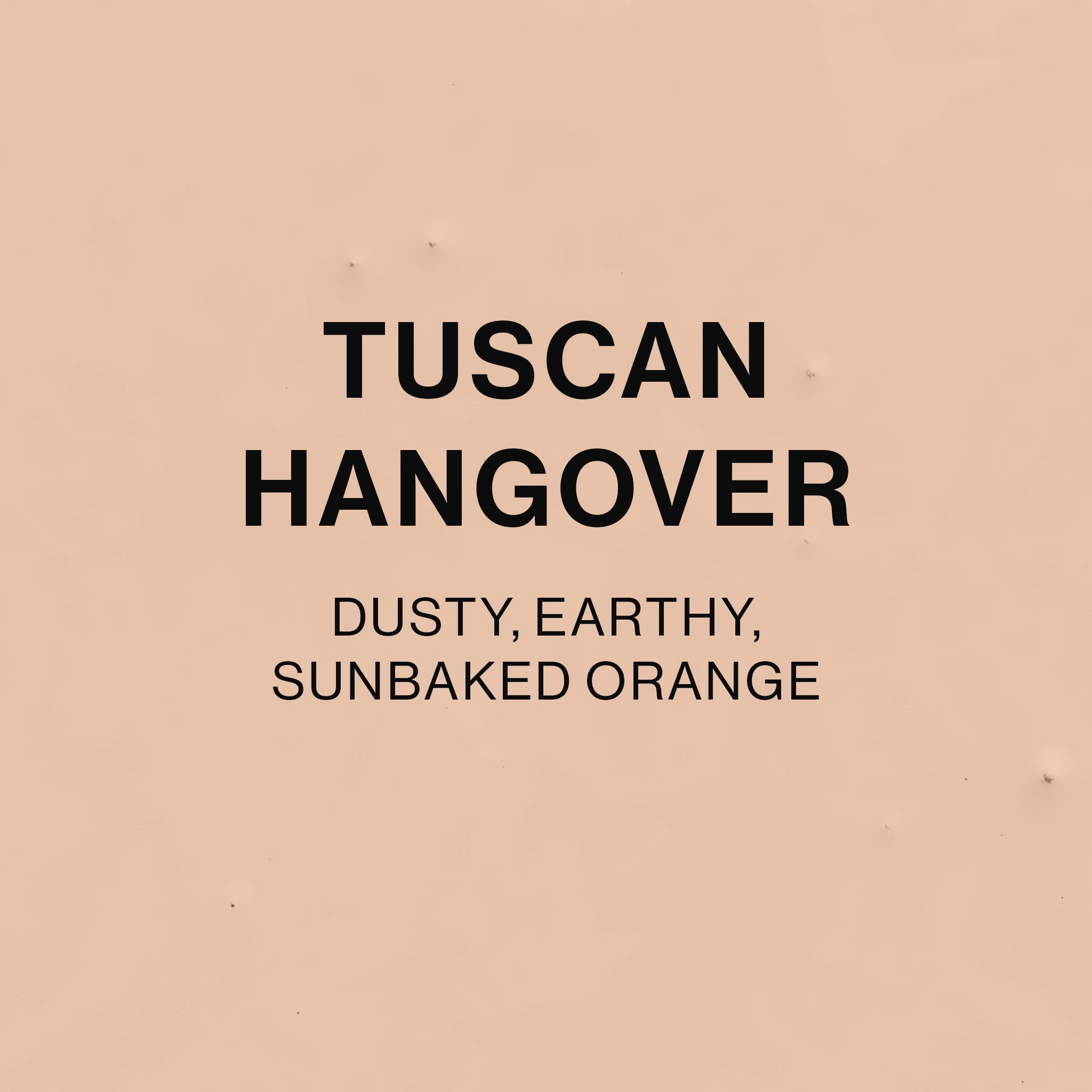 TUSCAN HANGOVER