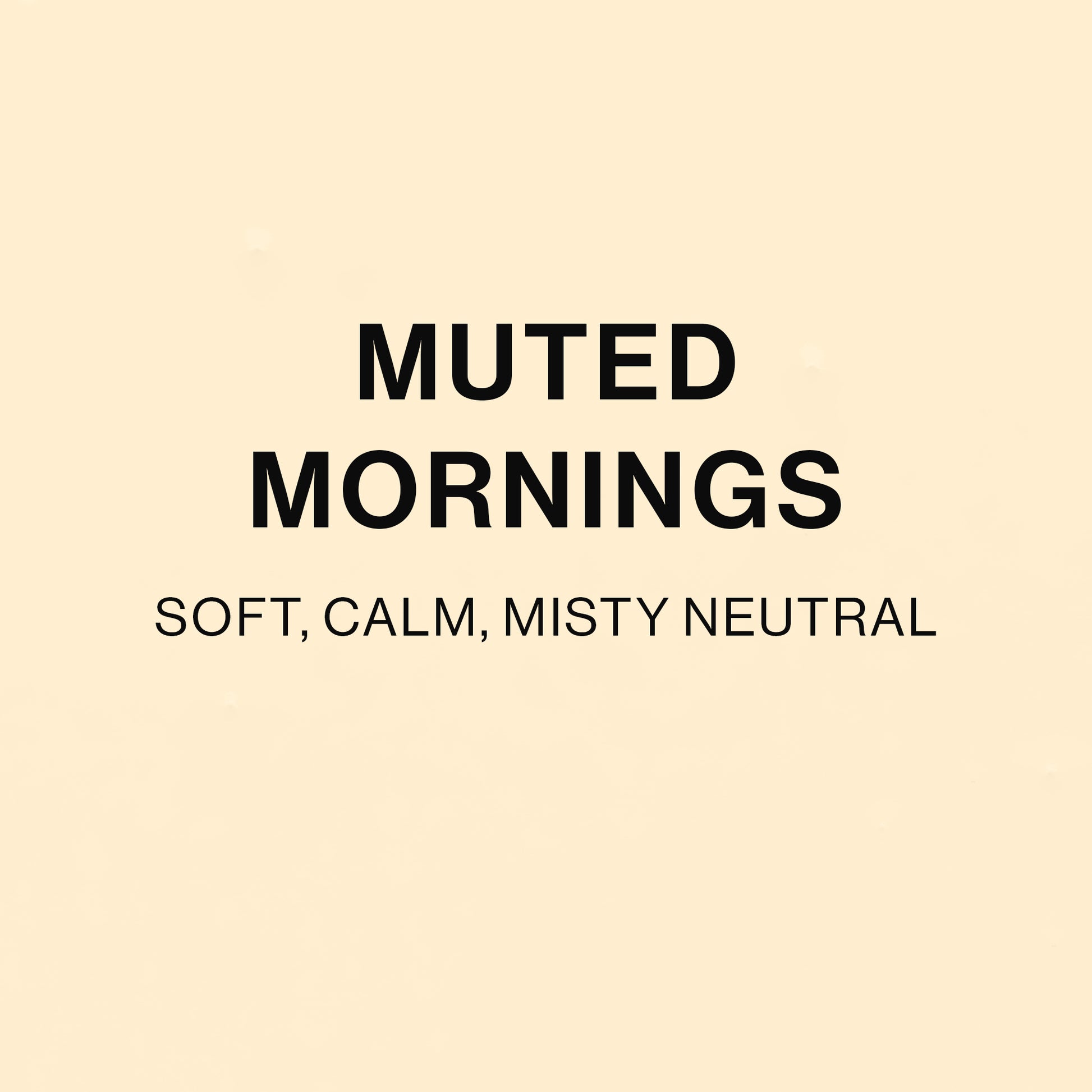 MUTED MORNINGS