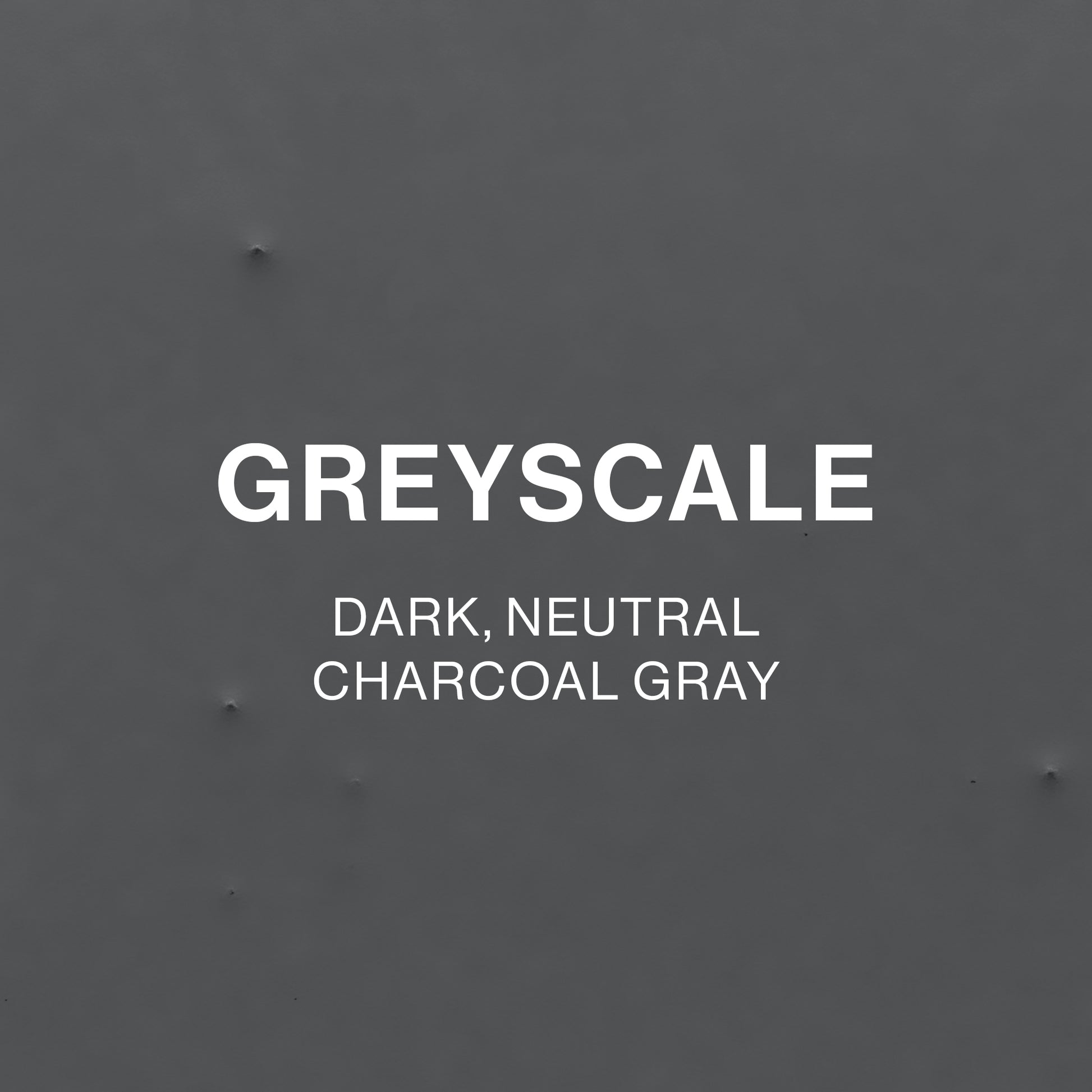 GREYSCALE