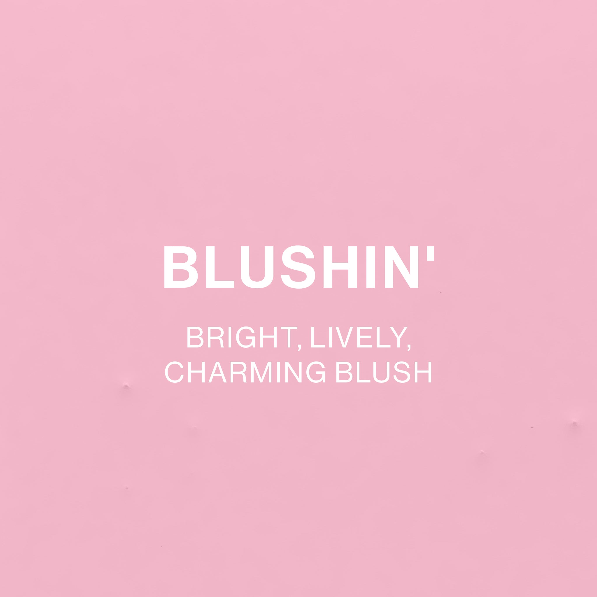 BLUSHIN'