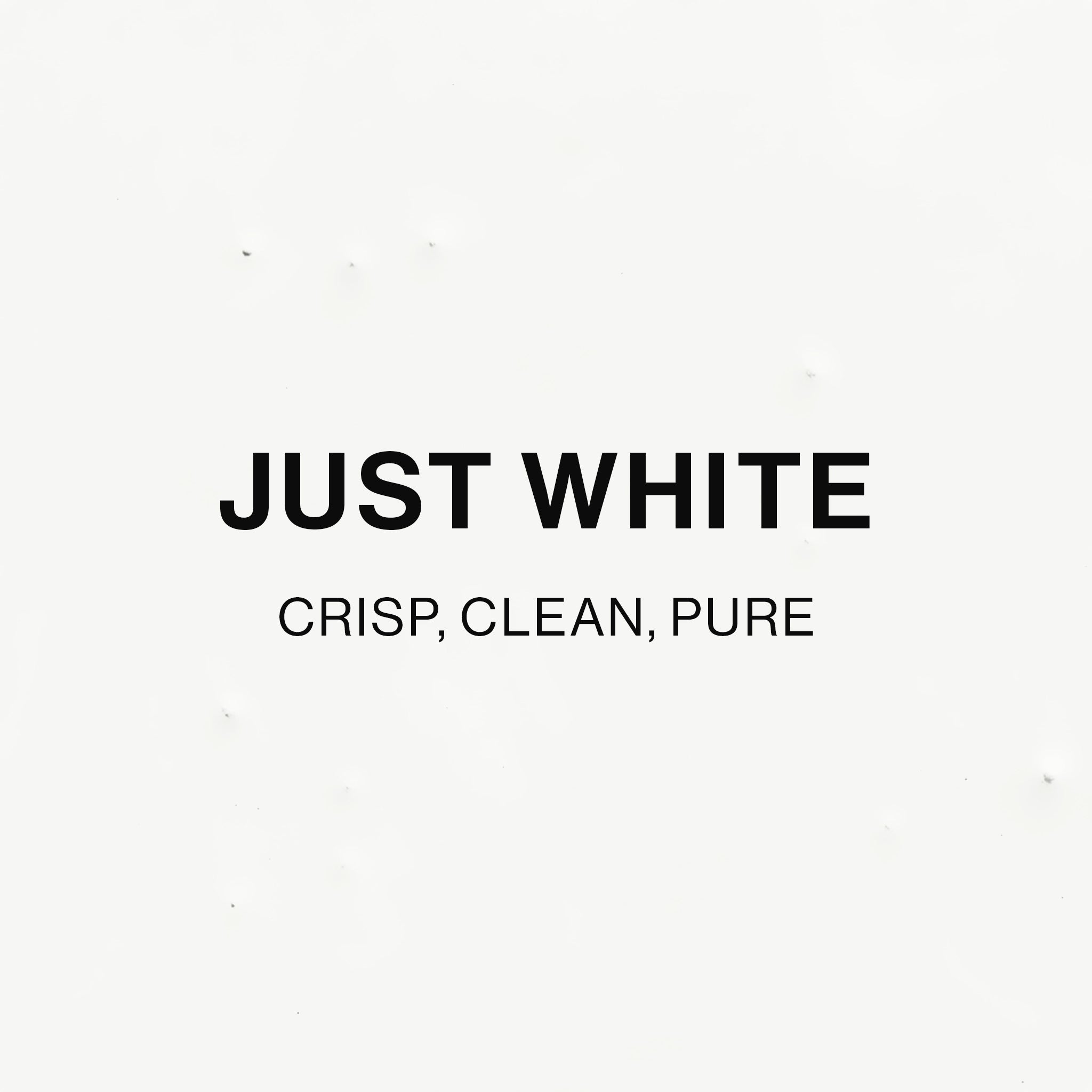 JUST WHITE