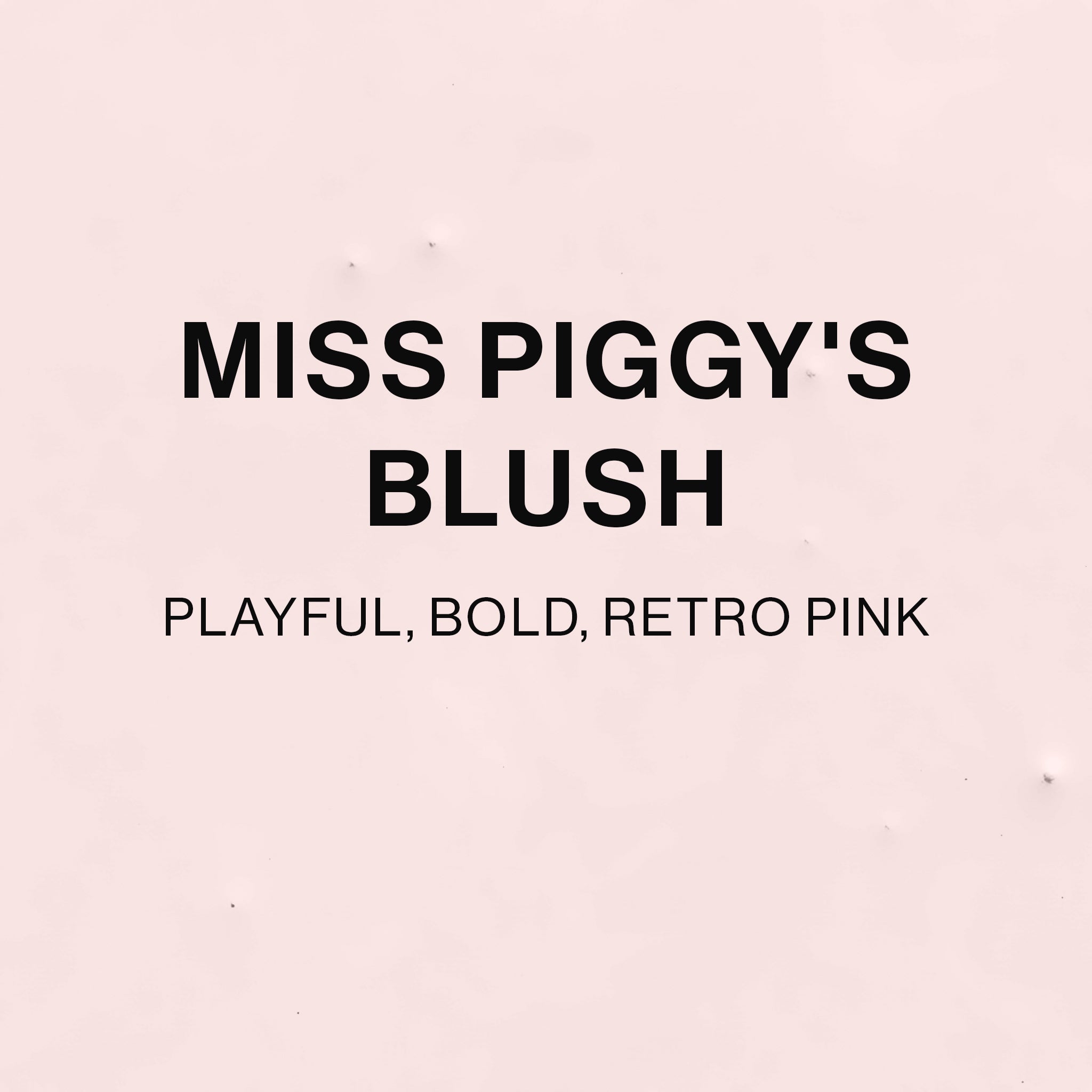 Miss Piggy's Blush colour tile