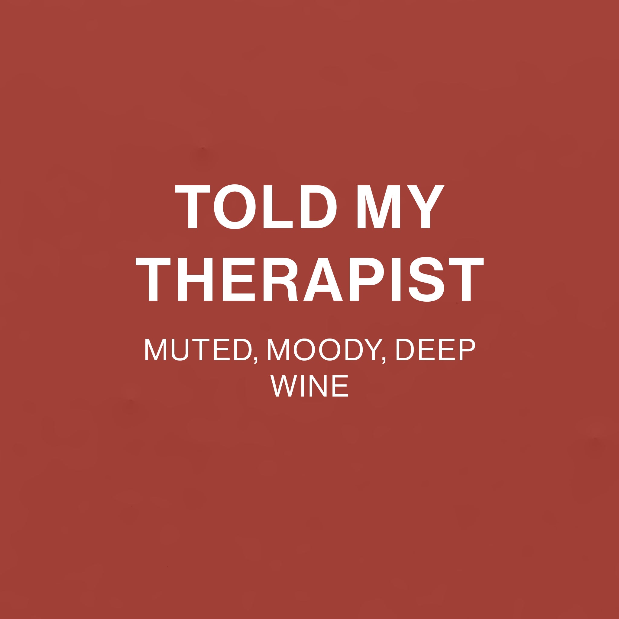 Told My Therapist colour tile