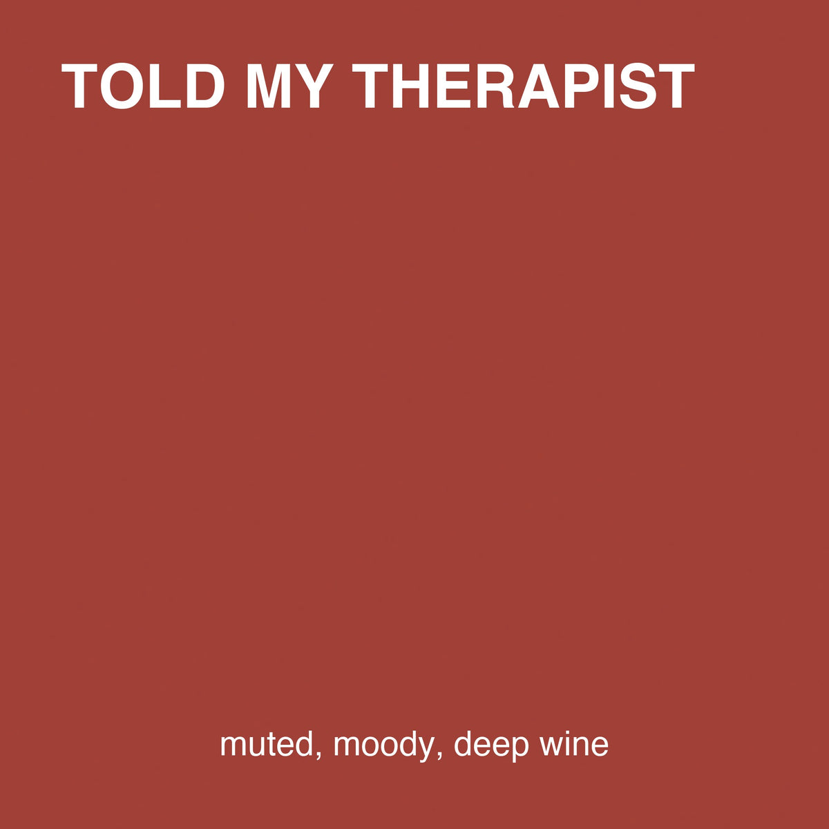Told My Therapist colour tile