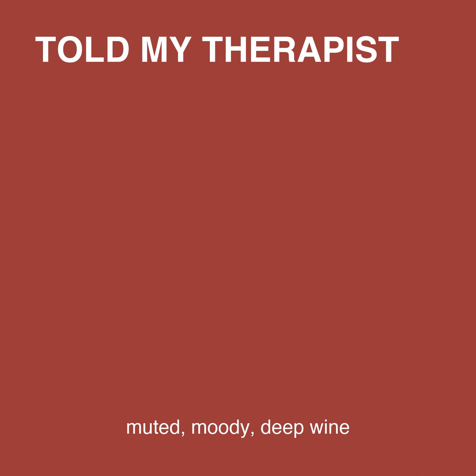 Told My Therapist colour tile